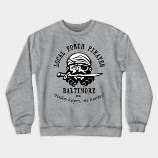 Porch Pirates. Baltimore Crewneck Sweatshirt